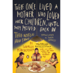 Ludmilla Petrushevskaya | There Once Lived A Mother Who Loved Her Children Until They Moved Back In: Three Novellas About Family | Boxwalla