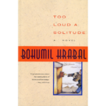 Bohumil Hrabal | Too Loud A Solitude | Boxwalla