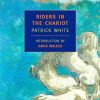 RIDERS IN THE CHARIOT By Patrick White