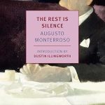 The Rest Is Silence Augusto Monterroso
