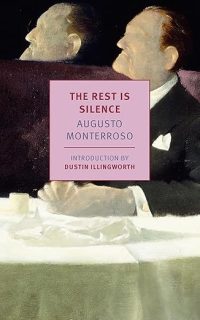 The Rest Is Silence Augusto Monterroso