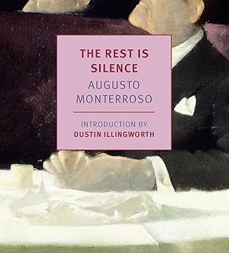 The Rest Is Silence Augusto Monterroso